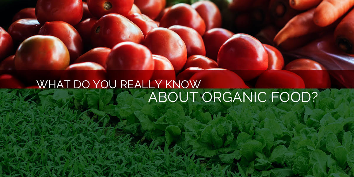 What Do You Really Know About Organic Food?