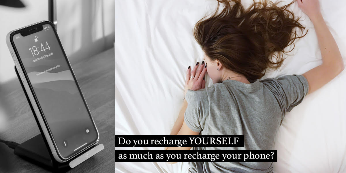 Do You Recharge Yourself As Much As You Recharge Your Phone?