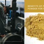 Benefits of Fenugreek Powder For Men And Women