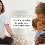 Unlock Your Body’s Potential with Somatic Exercises 